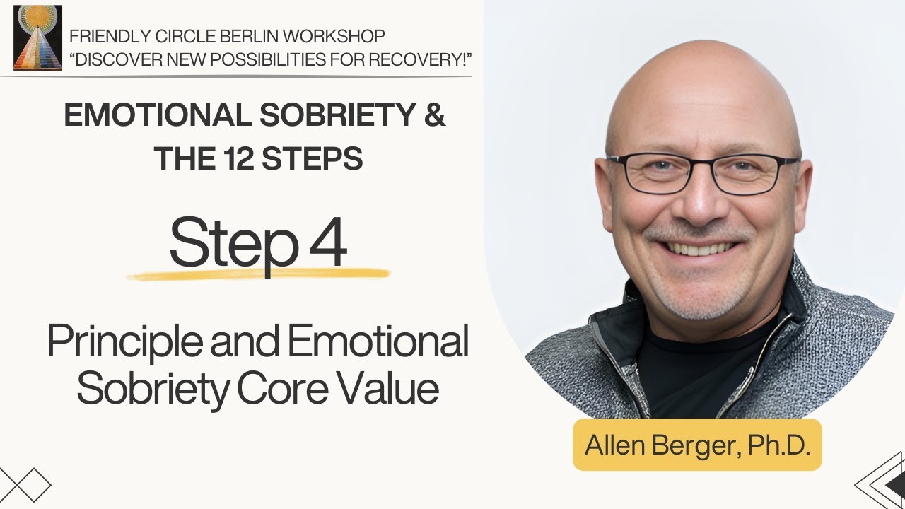 Step 4 - Principle and Emotional Sobriety Core Value⎜Dr. Allen Berger