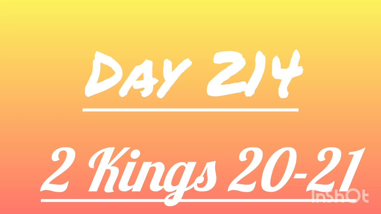 Day 214 | 2 Kings 20-21 | Hezekiah&rsquo;s Miracle & Manasseh&rsquo;s Rebellion | Faith's Bible Study 