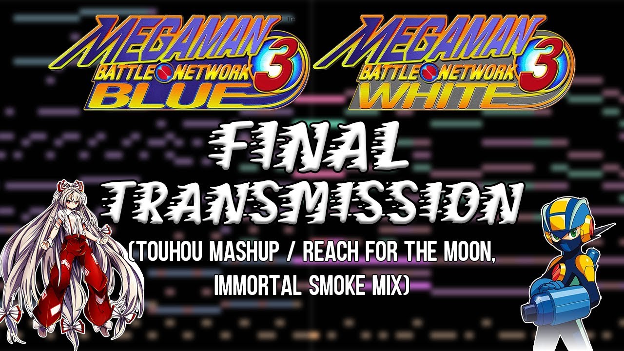 Mega Man Battle Network 3 - Final Transmission (Touhou Mashup)