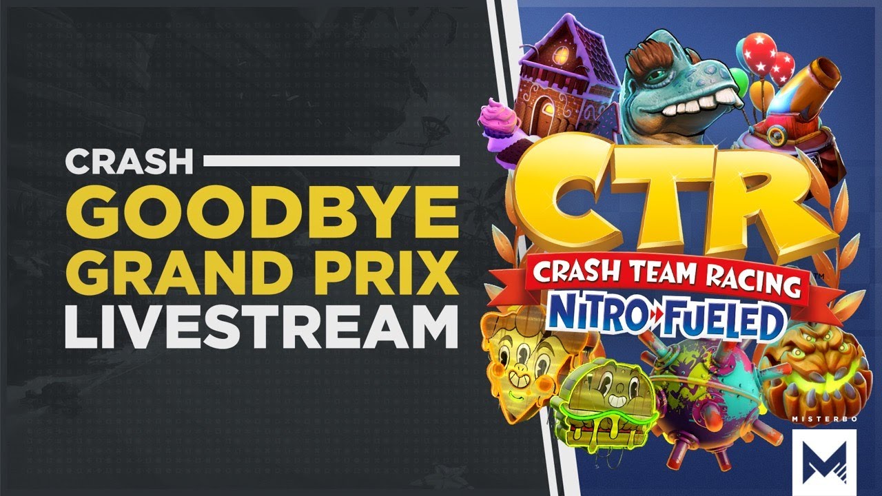 Crash Team Racing Nitro-Fueled: Goodbye To The Grand Prix Gameplay | LIVE