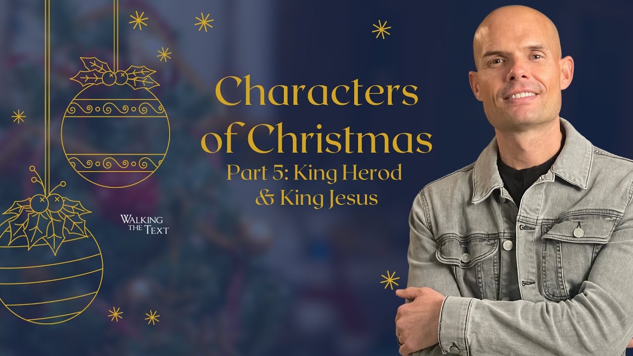 King Herod & King Jesus | Characters of Christmas Pt 5 | EP160