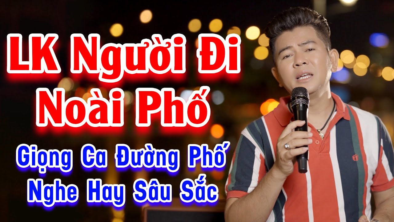 Giọng Ca Bolero Ngọt Ngào Nghe Hay Sâu Sắc Con Tim - LK Người Đi Ngoài Phố