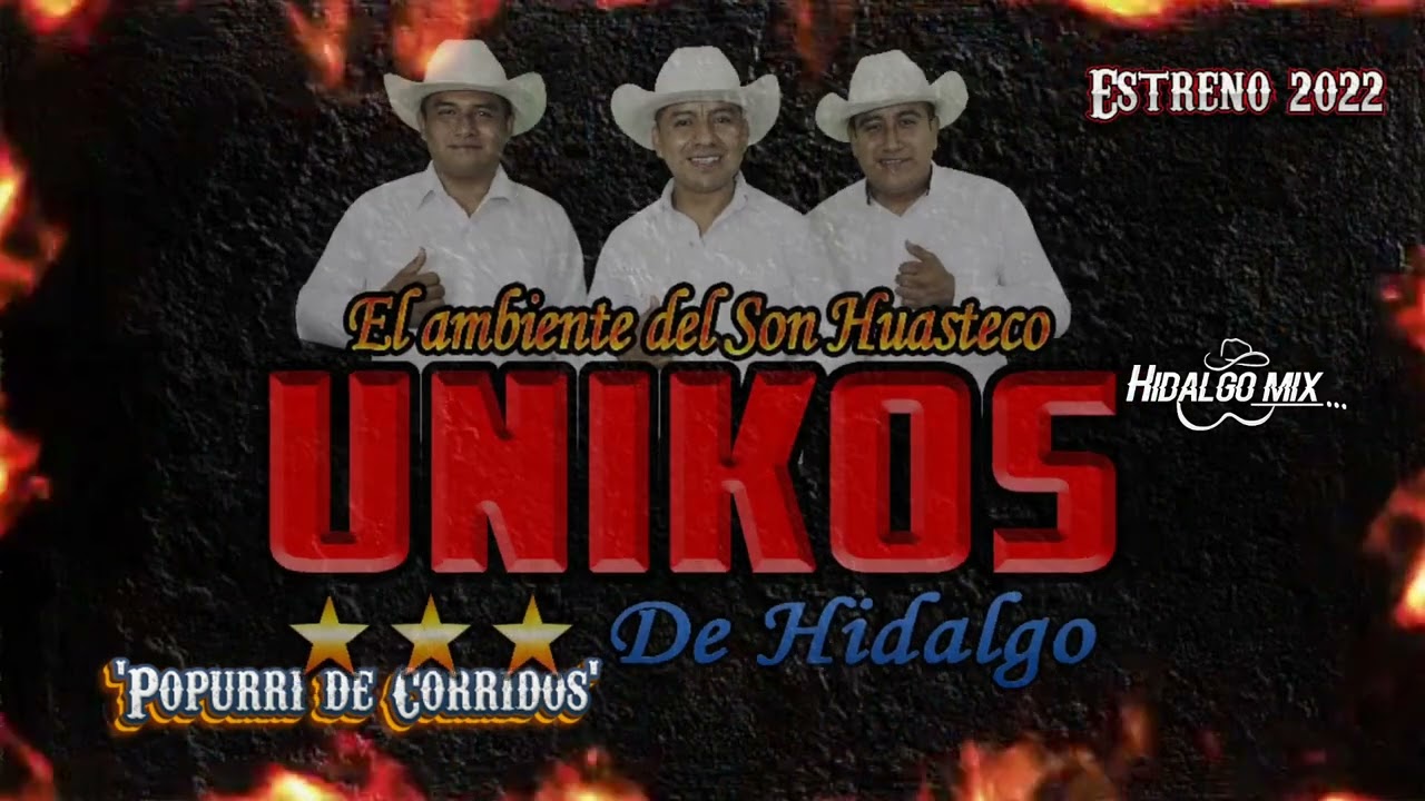 Trío unikos de Hidalgo / Popurrí de corridos  / Hidalgo mix
