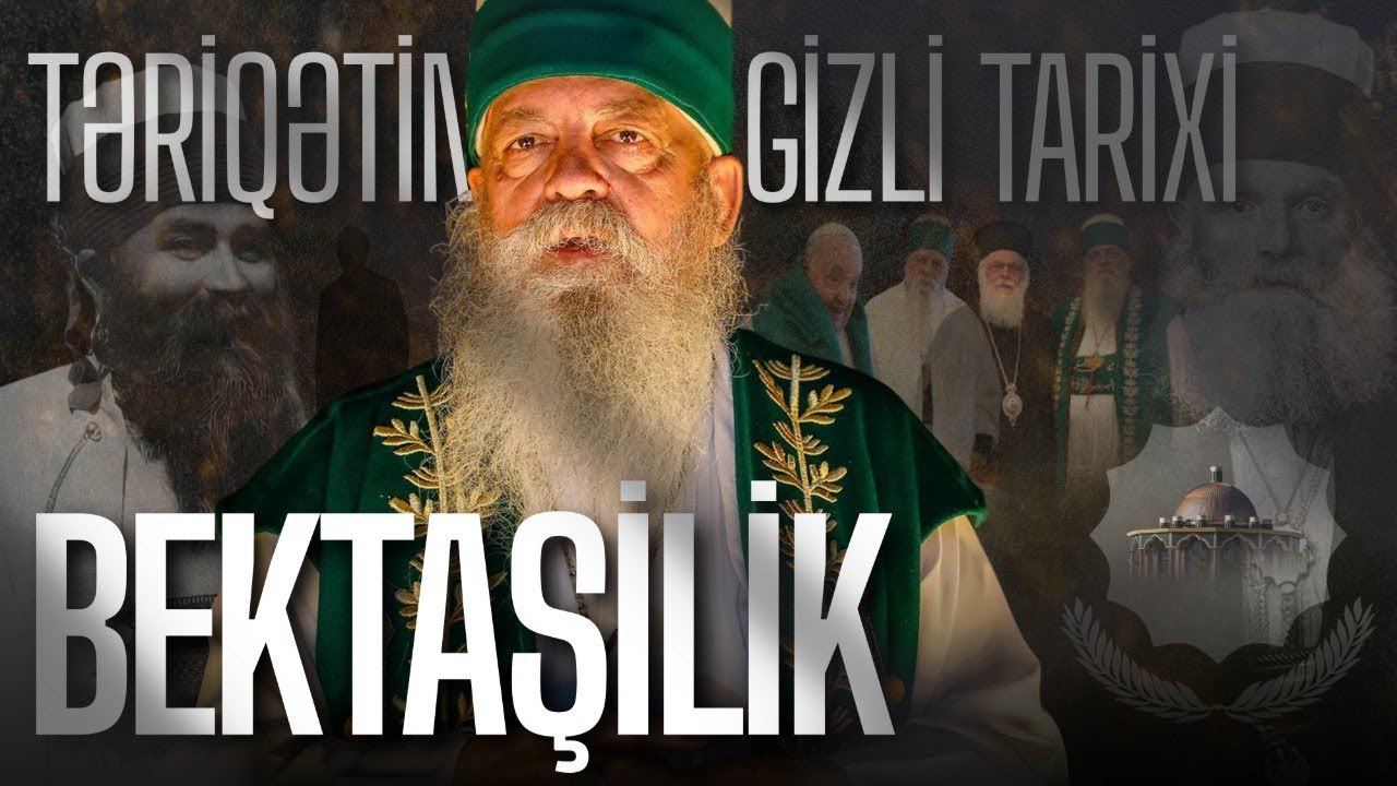 Bektaşi təriqəti &ndash; tarixi, yayılması və təhl&uuml;kəli inancları | Təriqətlər #2