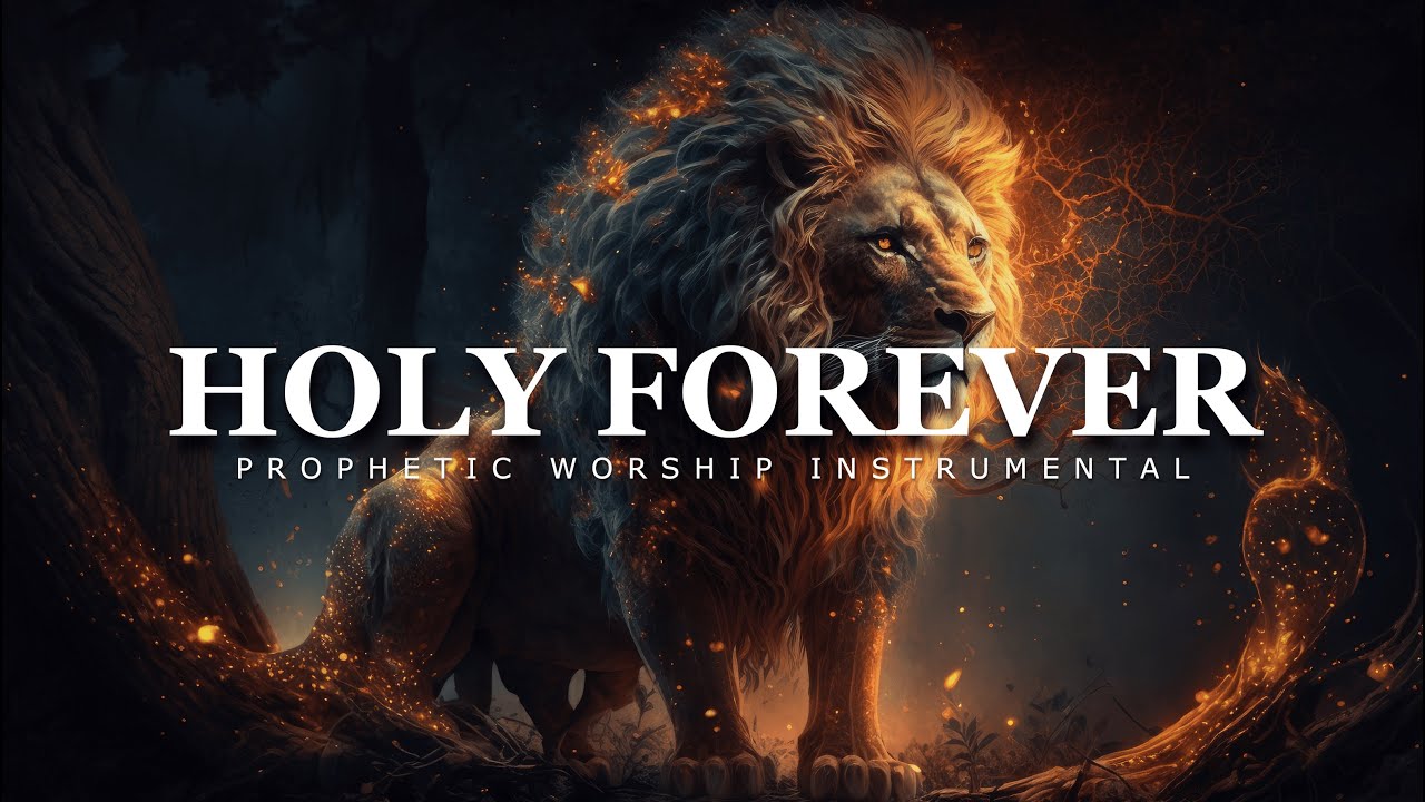 Holy Forever :  Prophetic Worship Music | Intercession Prayer Instrumental