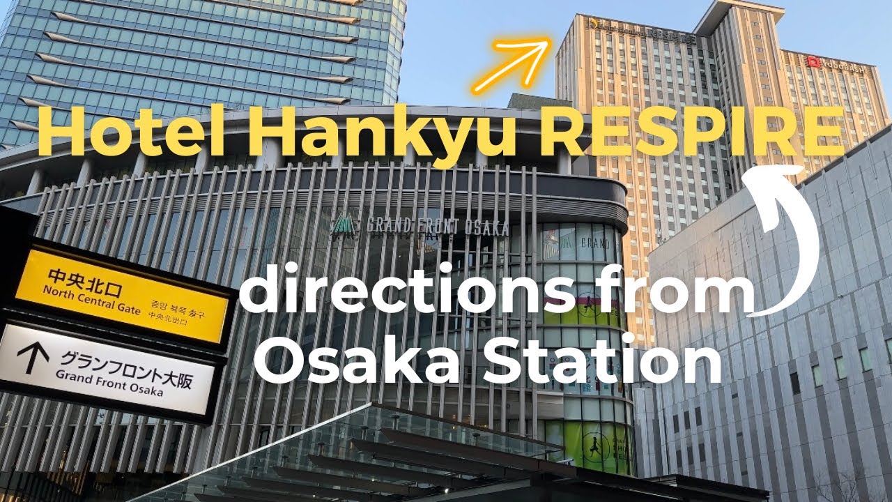 Hotel Hankyu RESPIRE: directions from Osaka Station