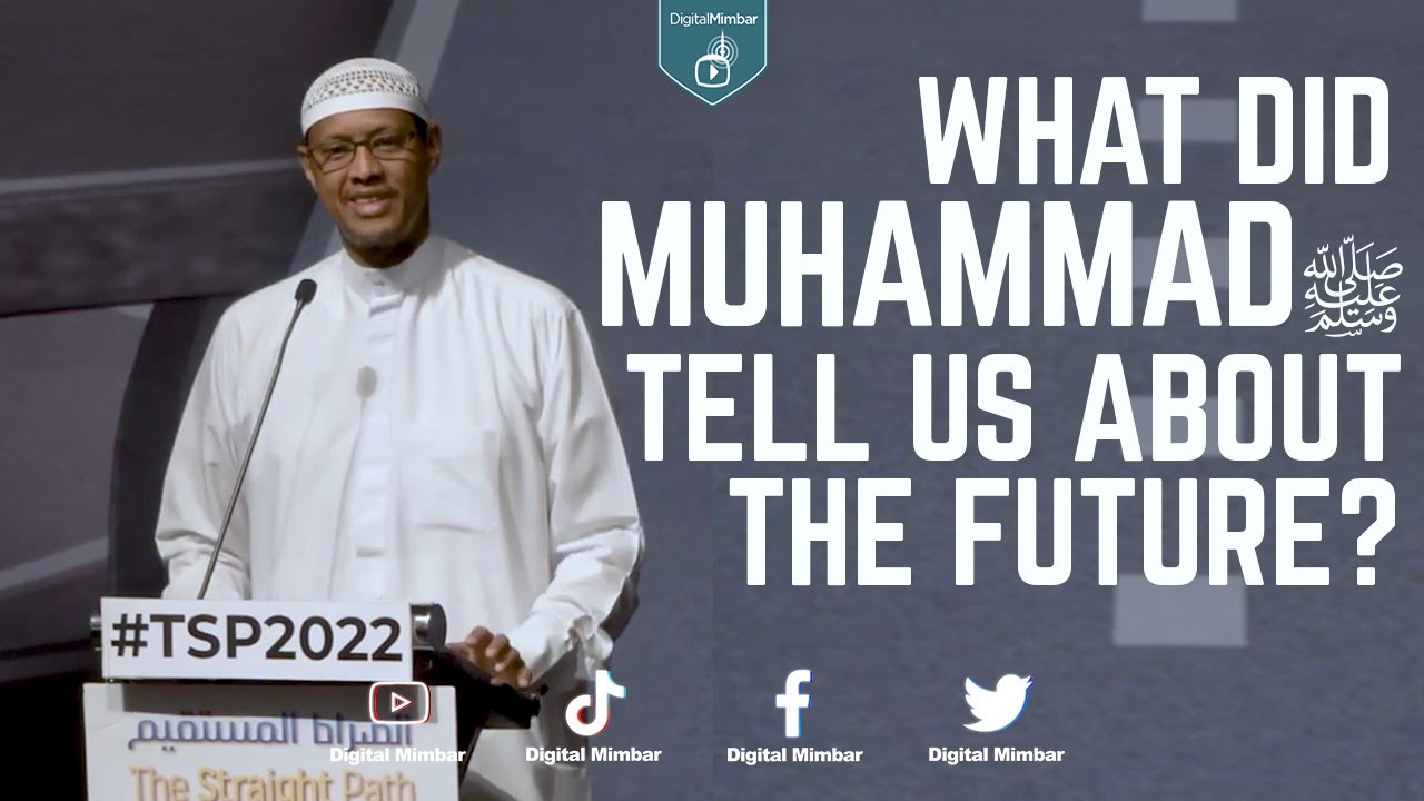 What did Muhammad ﷺ tell us about the future? - Said Rageah