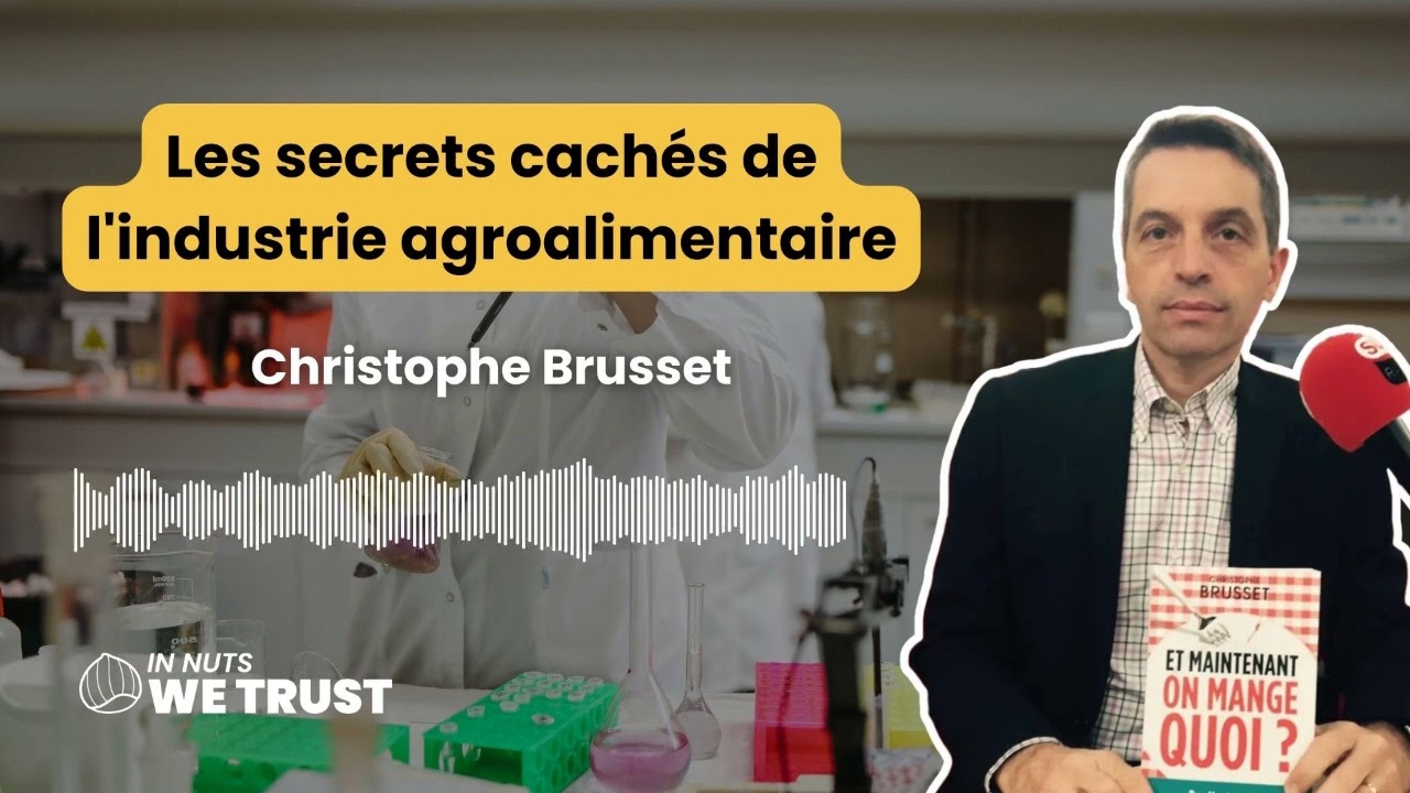 [BEST-OF] - Les secrets cachés de l'industrie agroalimentaire - Christophe Brusset