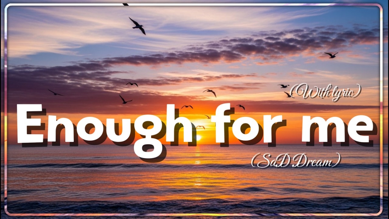 Enough for me🎵 Best Love Songs Collection – Romantic, Soft & Emotional Music By Sad Dream