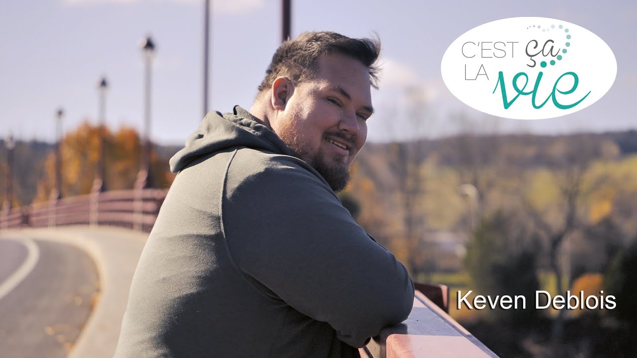 C'est ça la vie: Keven Deblois