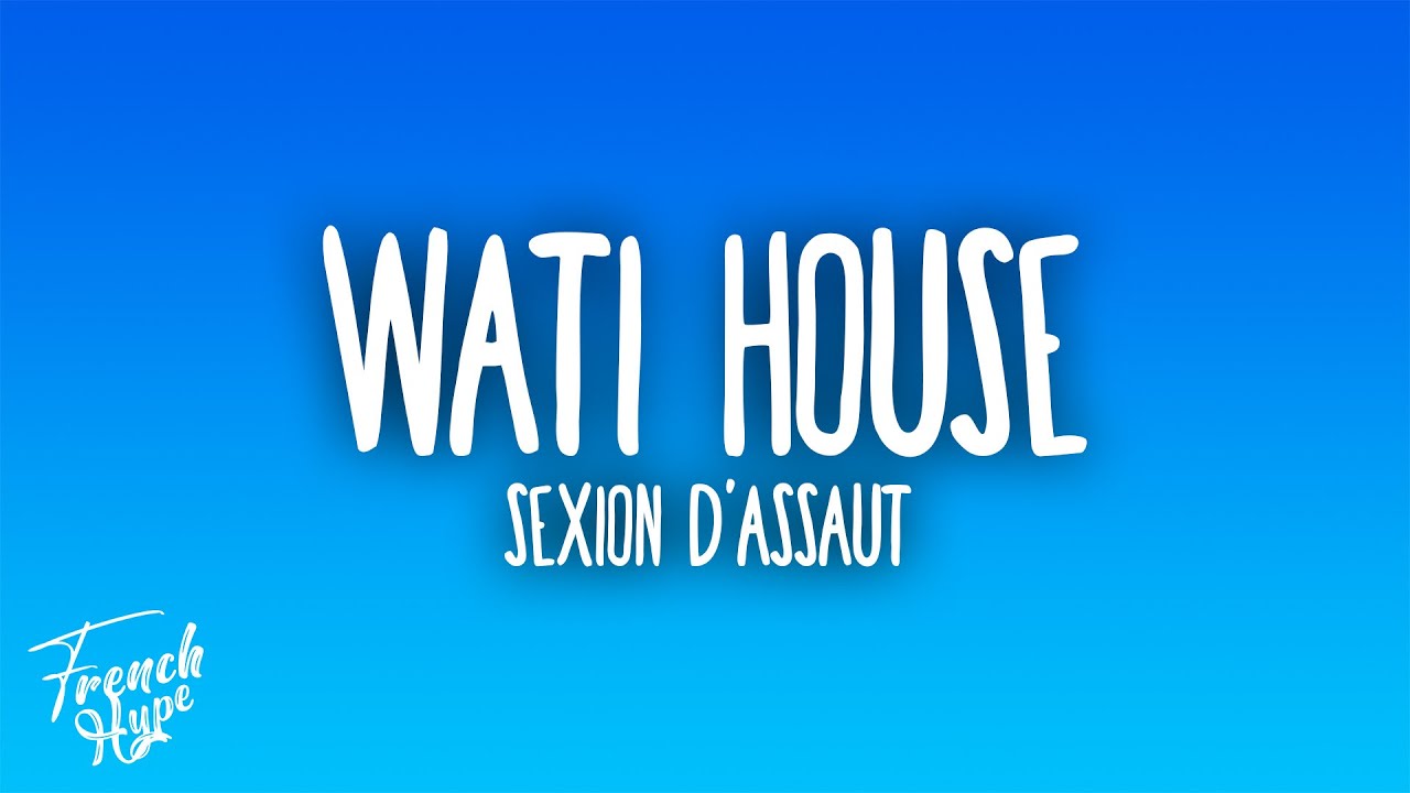 Sexion d'Assaut - Wati House