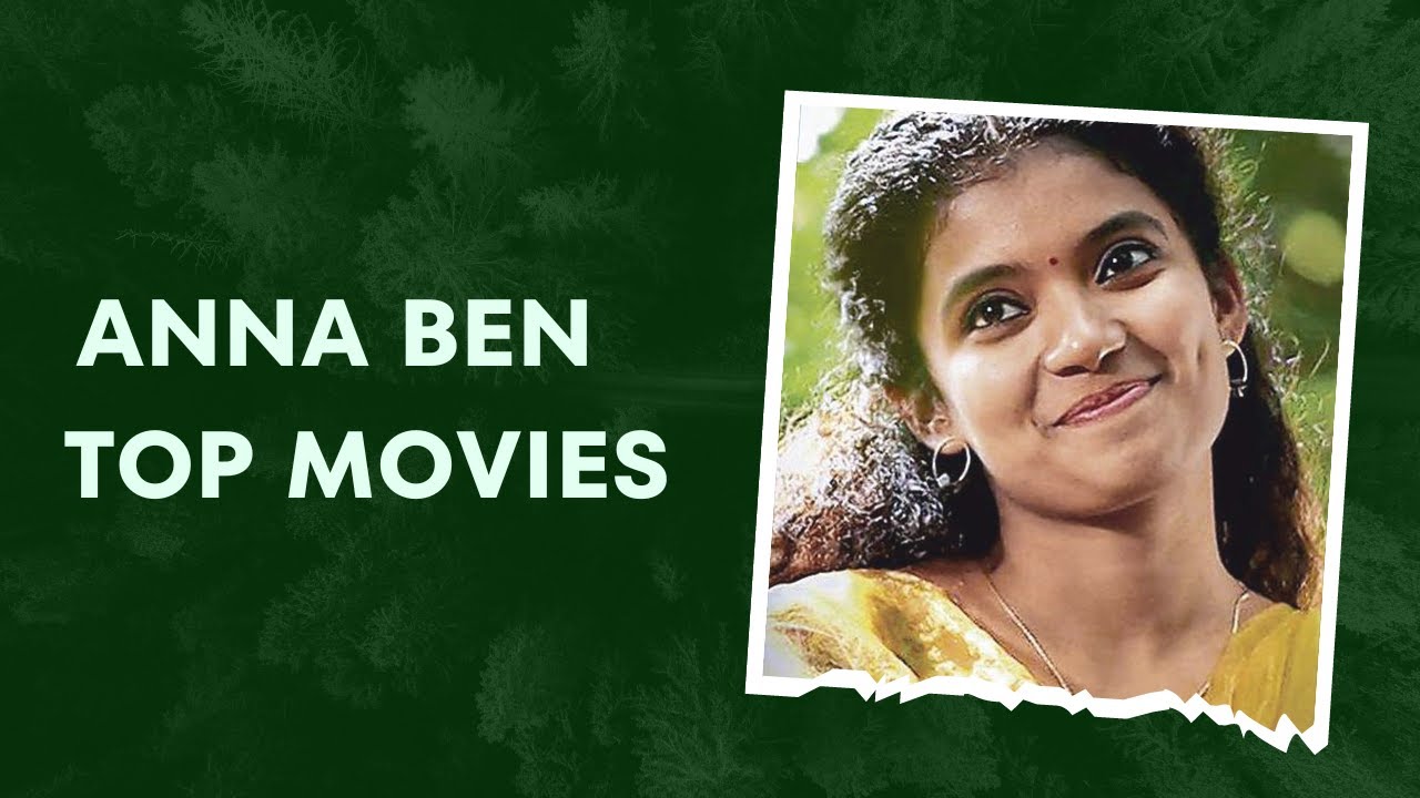 Anna Ben Top Movies,Must Watch Anna Ben , Best Movies of Anna Ben , Underrated Anna Ben Movies.