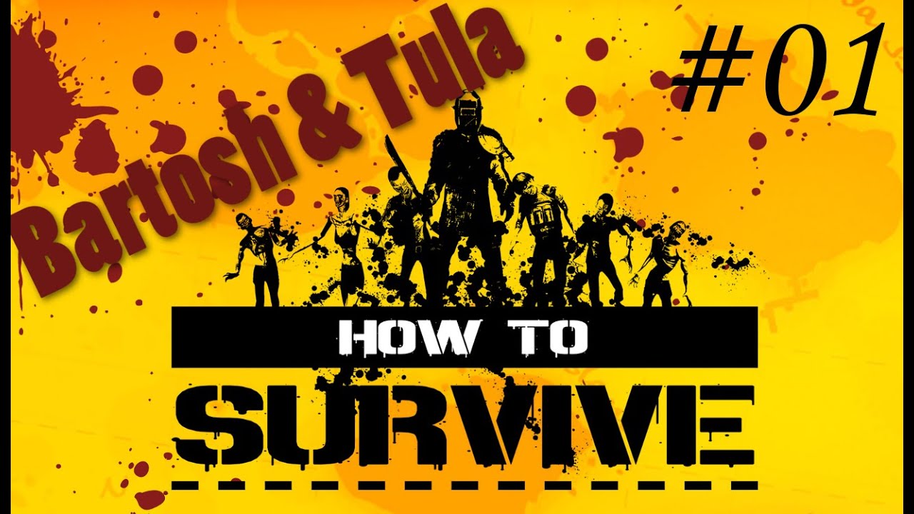 How to Survive PL #01 | Bartosh & Tula | Początek gry