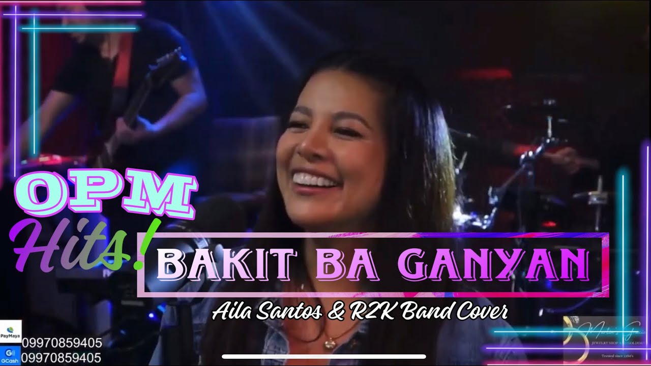 BAKIT BA GANYAN-(Live Cover)AilaSantosR2K band