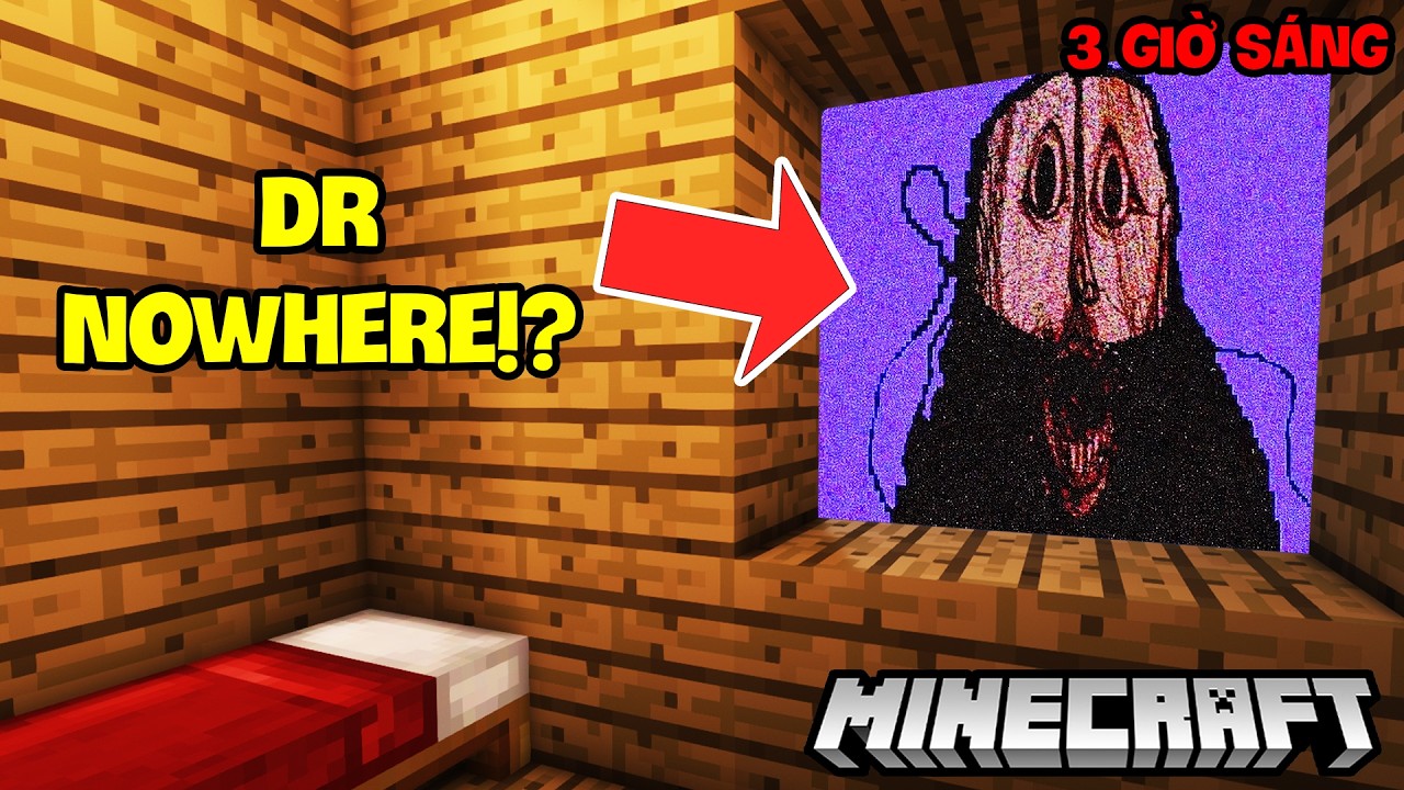 Dr Nowhere Đ&Atilde; ĐẾN THẾ GIỚI MINECRAFT CỦA M&Igrave;NH L&Uacute;C 3 GIỜ S&Aacute;NG ĐỂ L&Agrave;M CHUYỆN Đ&Aacute;NG SỢ N&Agrave;Y V&Agrave; C&Aacute;I KẾT!!?
