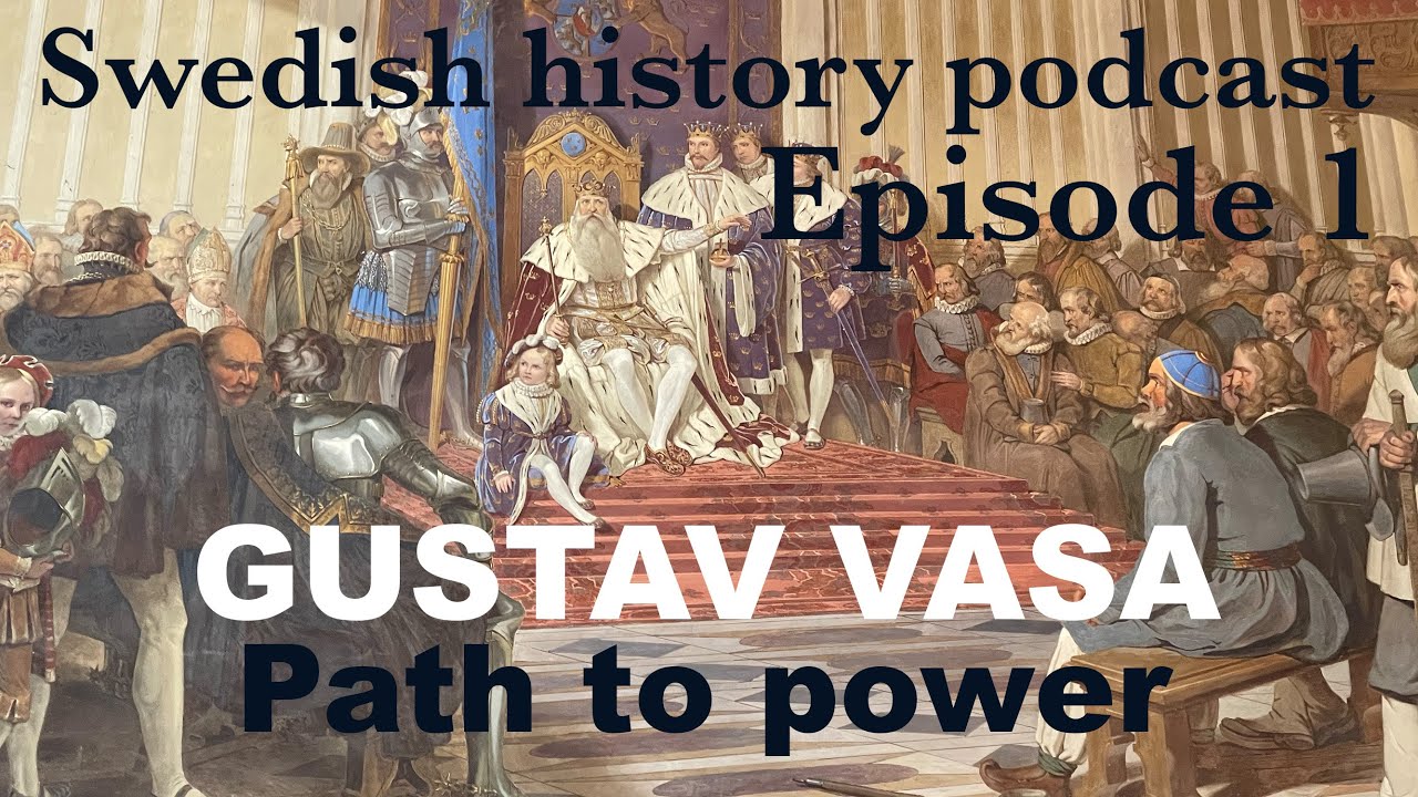 1. Swedish history podcast: Gustav Vasa path to power