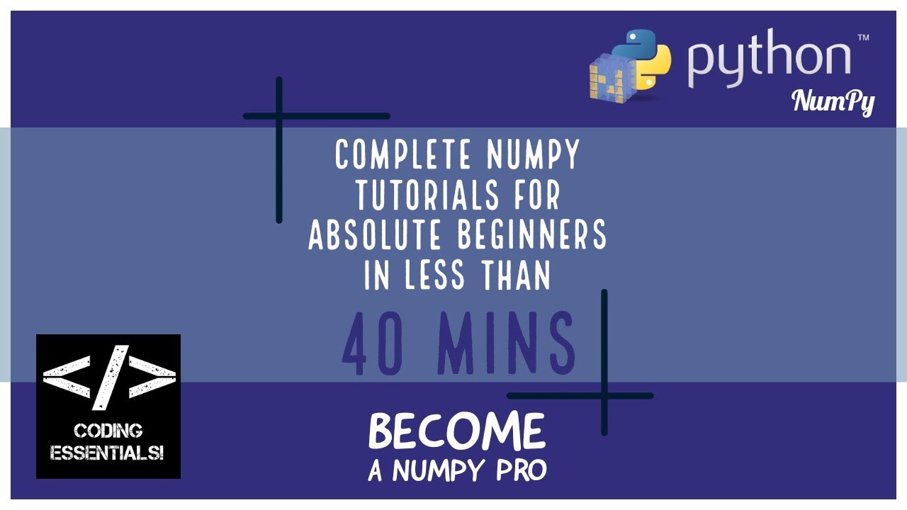 Complete NumPy Tutorials for Absolute Beginners in Less than 40 mins