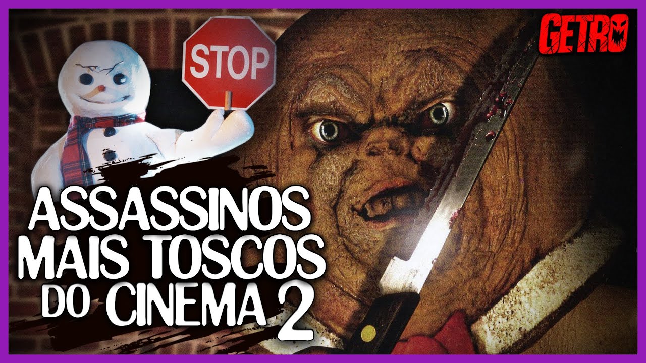 OS ASSASSINOS MAIS TOSCOS DO CINEMA [Parte II]