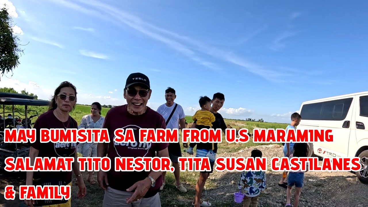 MAY BUMISITA SA FARM FROM U.S MARAMING SALAMAT TITO NESTOR, TITA SUSAN CASTILANES & FAMILY 
