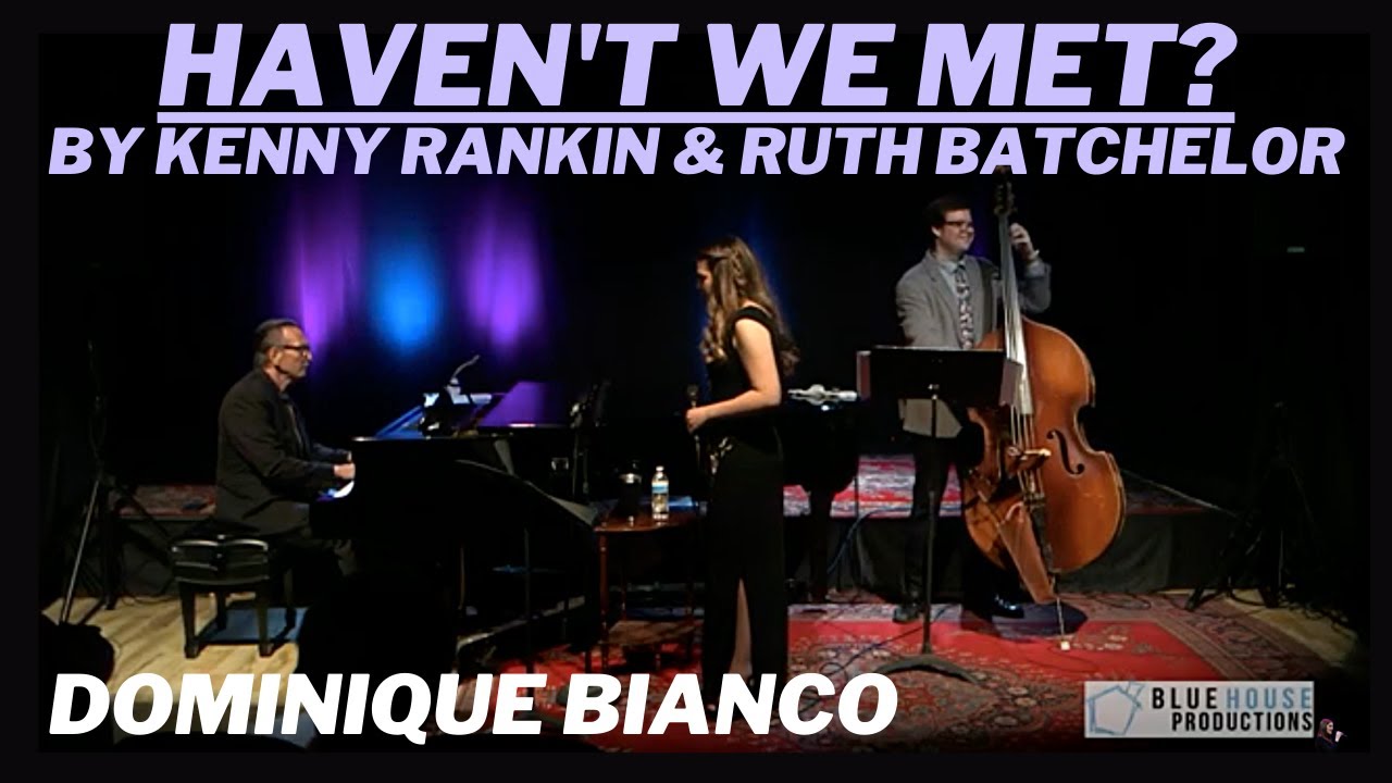 Haven't We Met? - By Kenny Rankin & Ruth Batchelor (Dominique Bianco LIVE @BlueHouseProductionsMedia)