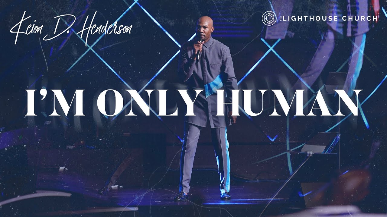 I’m Only Human | Pastor Keion Henderson