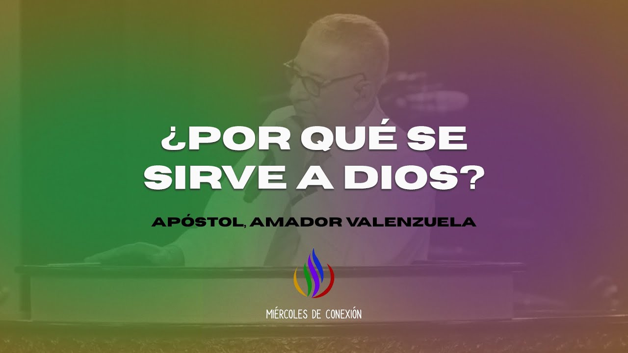 ¿Por qué se sirve a Dios?  - Ap. Amador Valenzuela - Miércoles de Conexión