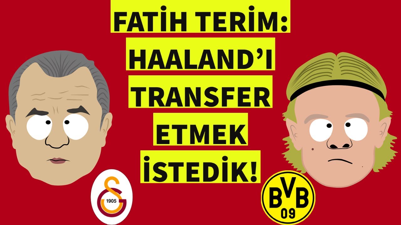 Fatih Terim, Haaland'a Teklif Yapıyor