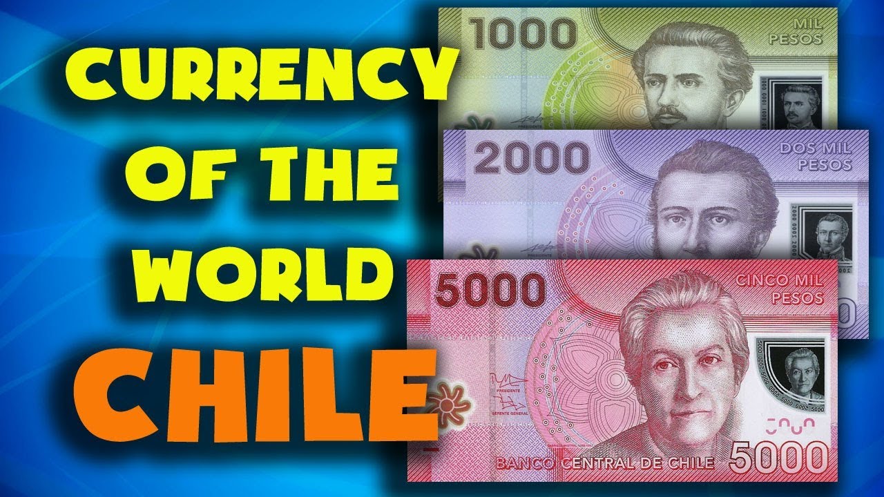 Currency of the world - Chile.Chilean peso. Exchange rates Chile. Chilean banknotes, Chilean coins