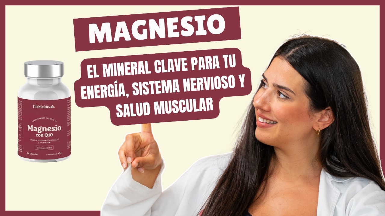 Magnesio: el mineral clave para tu energía, sistema nervioso y salud muscular