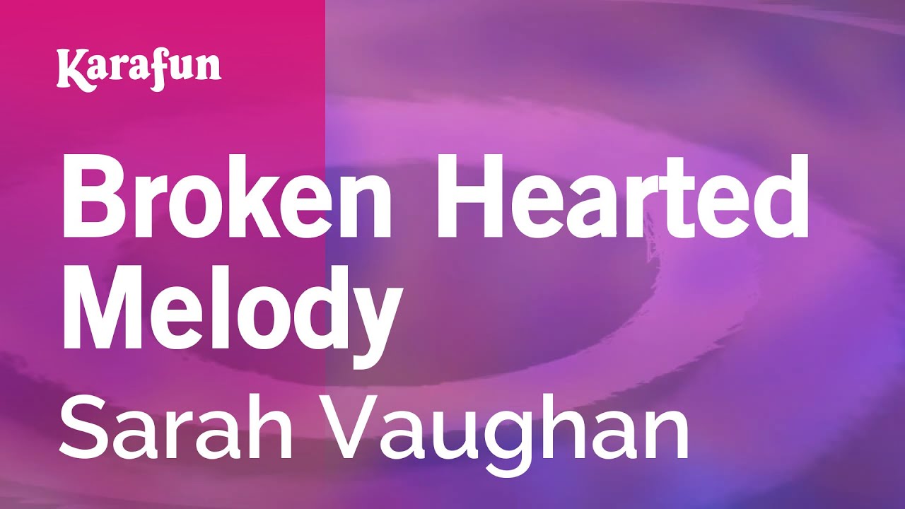 Broken Hearted Melody - Sarah Vaughan | Karaoke Version | KaraFun