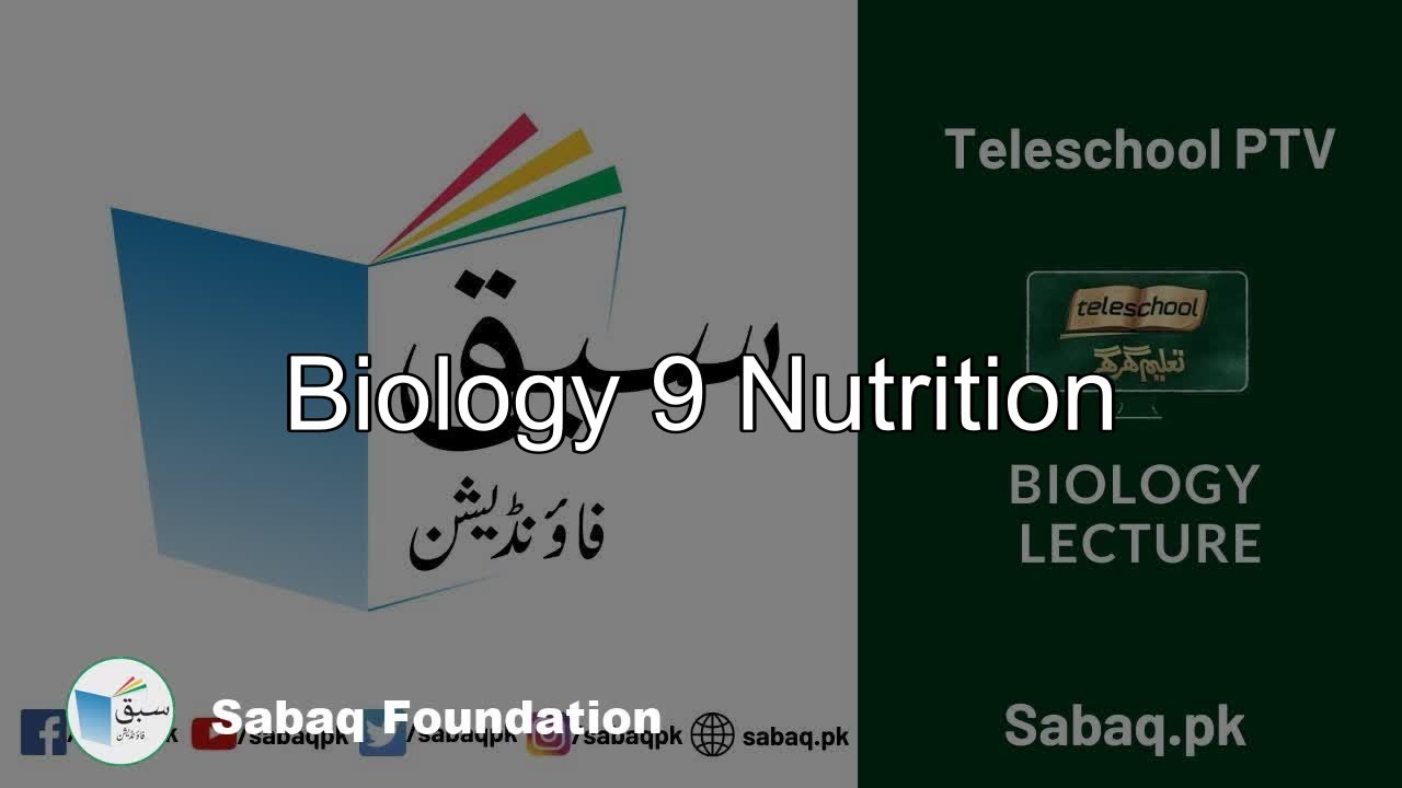 Biology 9 Nutrition, Biology Lecture | Sabaq.pk