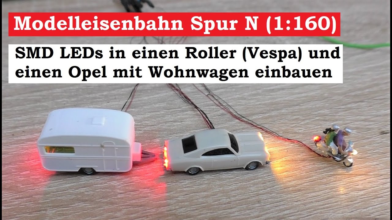Modellbahn Spur N / 1:160 - Teil 71.2 SMD LEDs in Motorrad und Auto selber einbauen