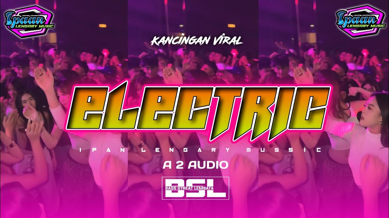 KANCINGAN VIRAL 🌴 ELECTRIC || IPAN LENGARY FT A2 AUDIO 2026