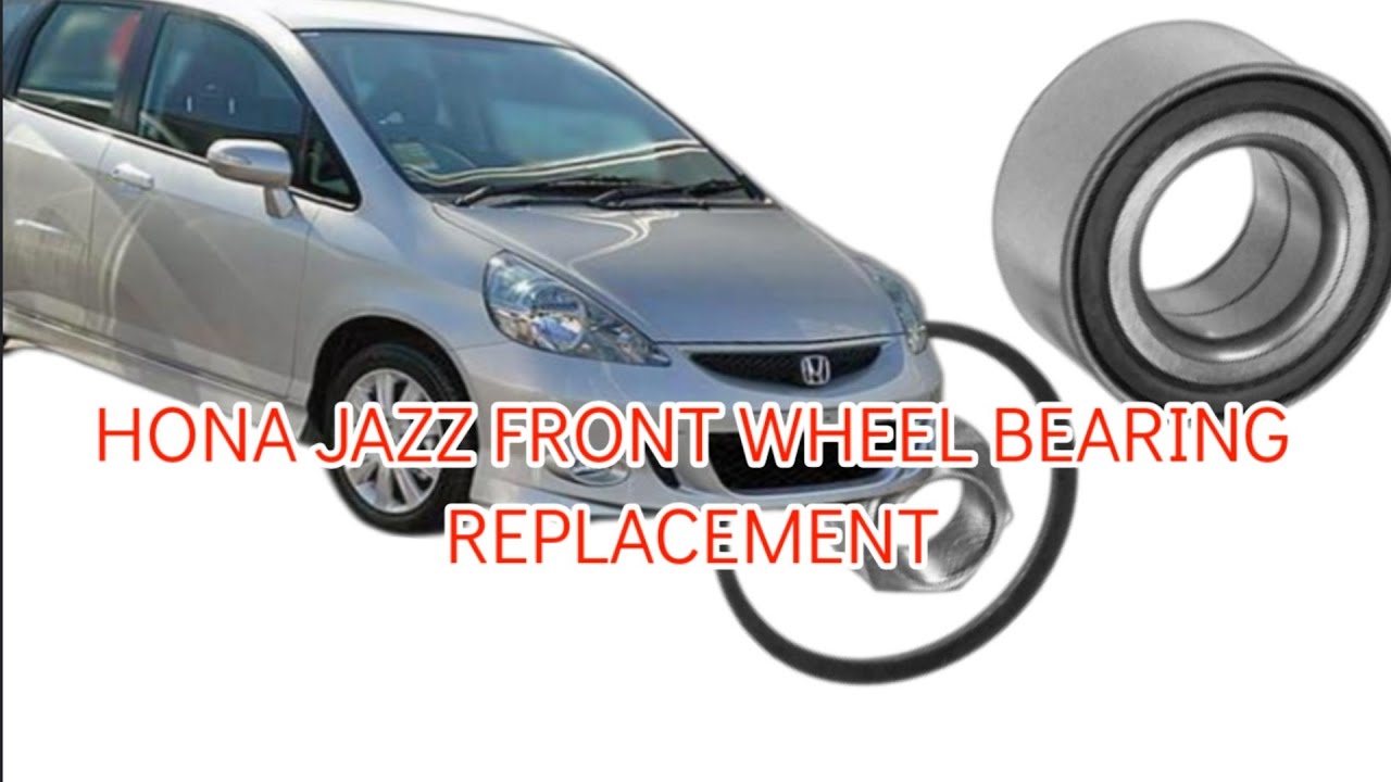 2006 HONDA JAZZ FRONT WHEEL BEARING REPLACMENT