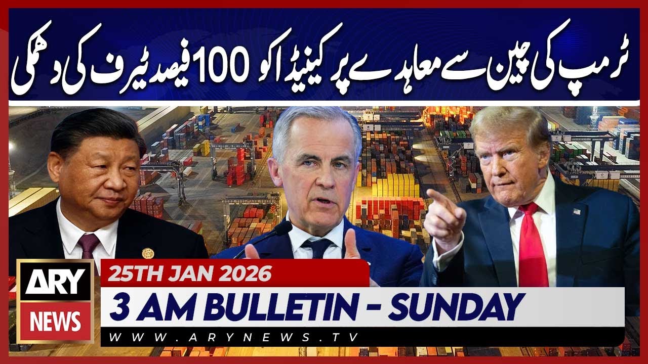 Trump threatens 100% tariff on Canada over China deal | ARY News 3 AM Bulletin | 25th Jan 2026