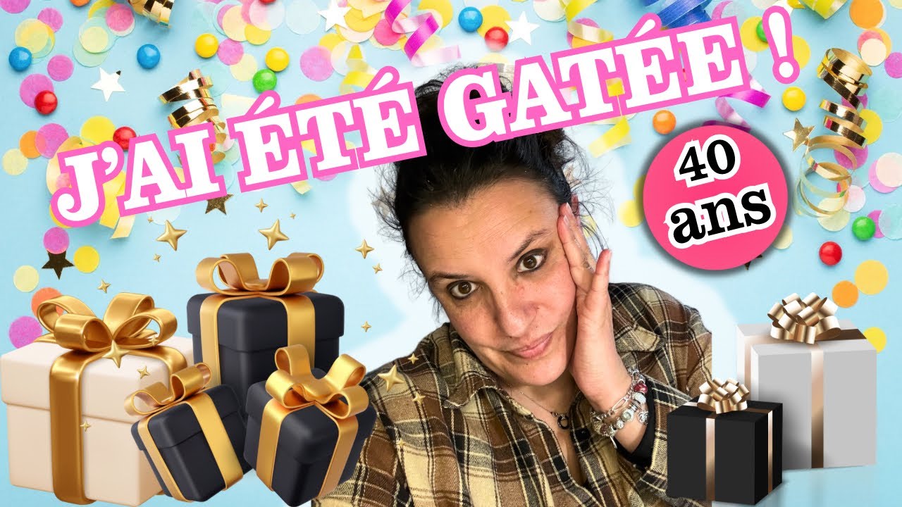 J’ai fêté mes 40 ans… et j’ai été trop gâtée 🎁