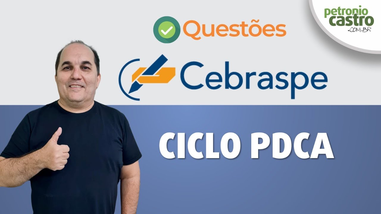 Questões CEBRASPE - Ciclo PDCA - Petronio Castro
