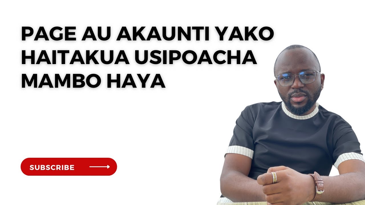 CHANEL YAKO AU AKAUNTI YAKO HAITAKUA BILA WEWE KUACHA HAYA
