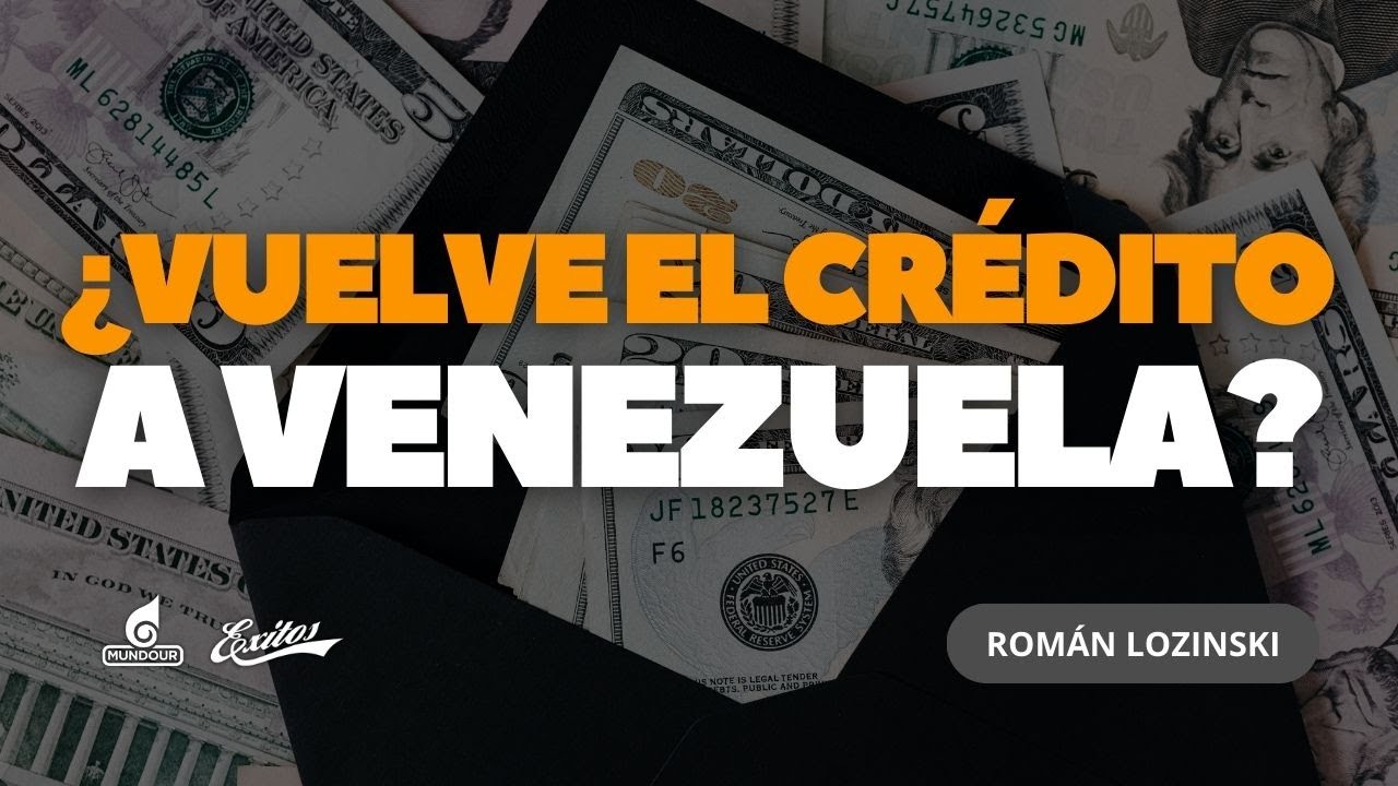 ¿VUELVE EL CRÉDITO a Venezuela? Expectativa de los $300 Millones a la banca | Tamara Herrera