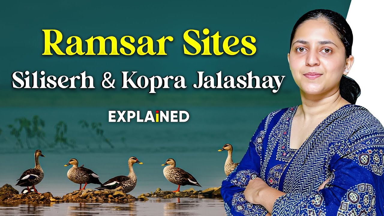 96th Ramsar Sites Declared in India 2025: Siliserh & Kopra Jalashay | UPSC Current Affairs