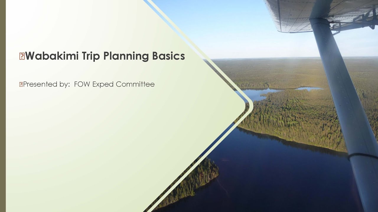 Wabakimi Trip Planning Basics Webinar  April 16, 2023