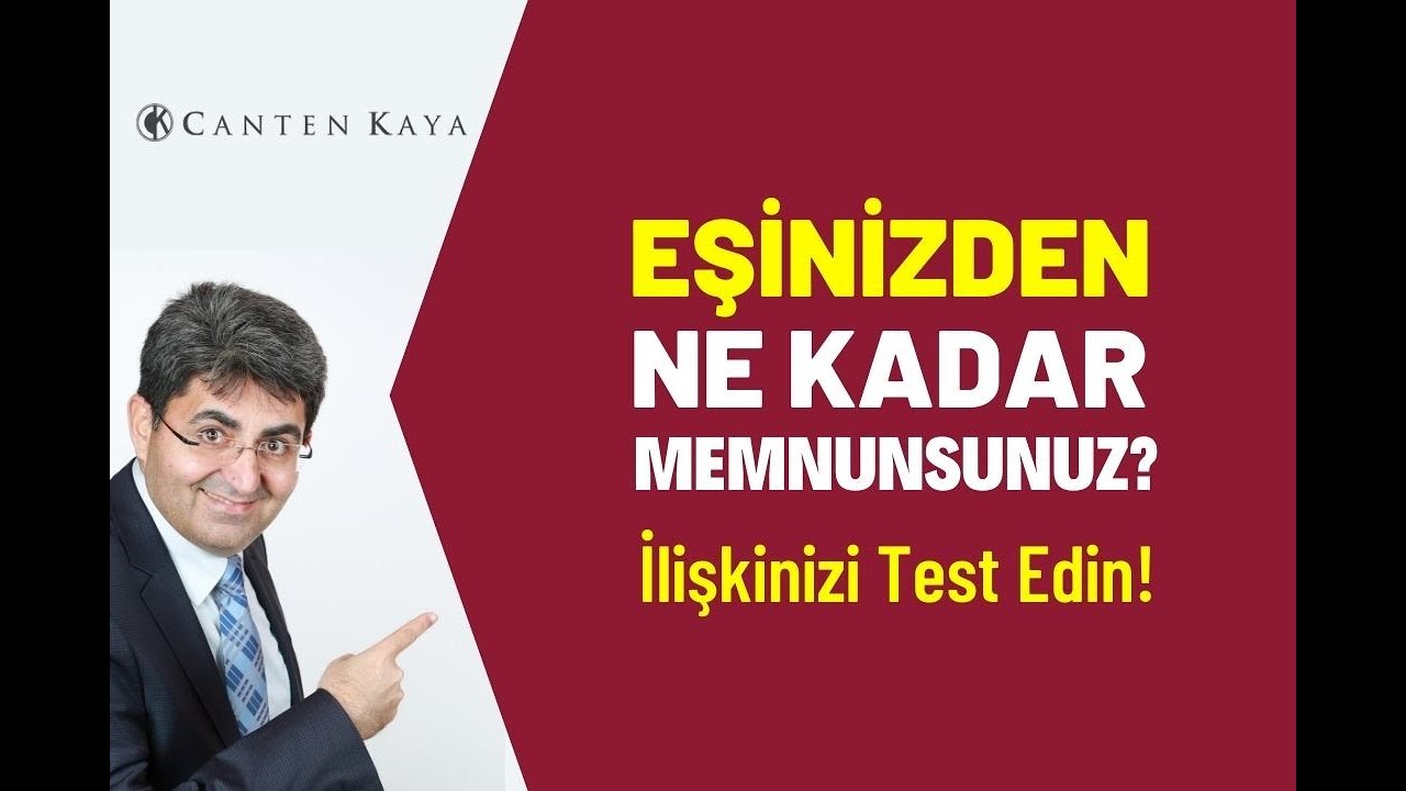 EŞİNİZDEN NE KADAR MEMNUNSUNUZ? İlişkinizi Test Edin! | Canten Kaya