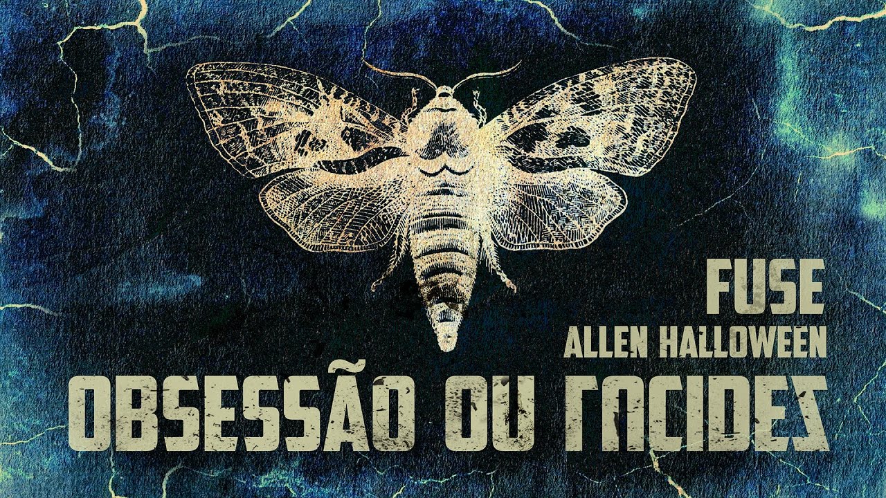 Fuse - Obsessão ou Lucidez (com Allen Halloween)