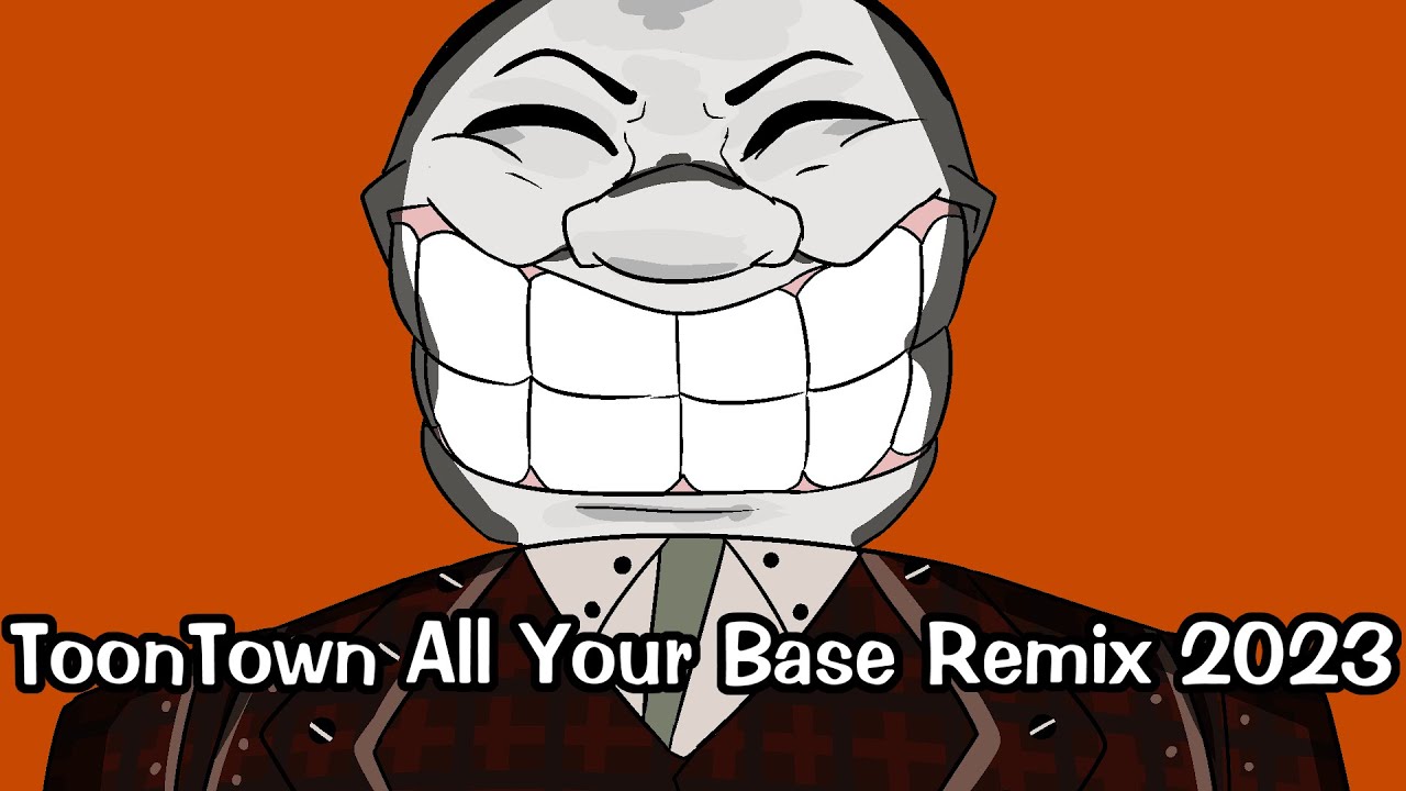 ToonTown All Your Base Remix 2023 [Предупреждение о судорогах]