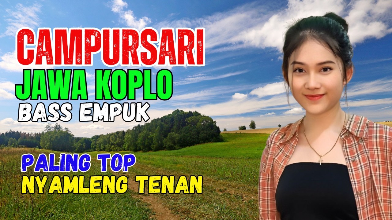 CAMPURSARI DANGDUT JAWA KOPLO BASS EMPUK PALING TOP NYAMLENG TENAN