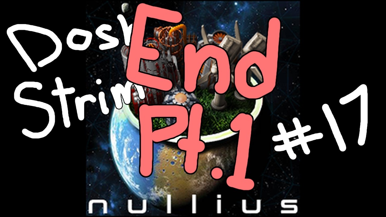 Dosh plays Nullius pt.17 (End of Act 1)