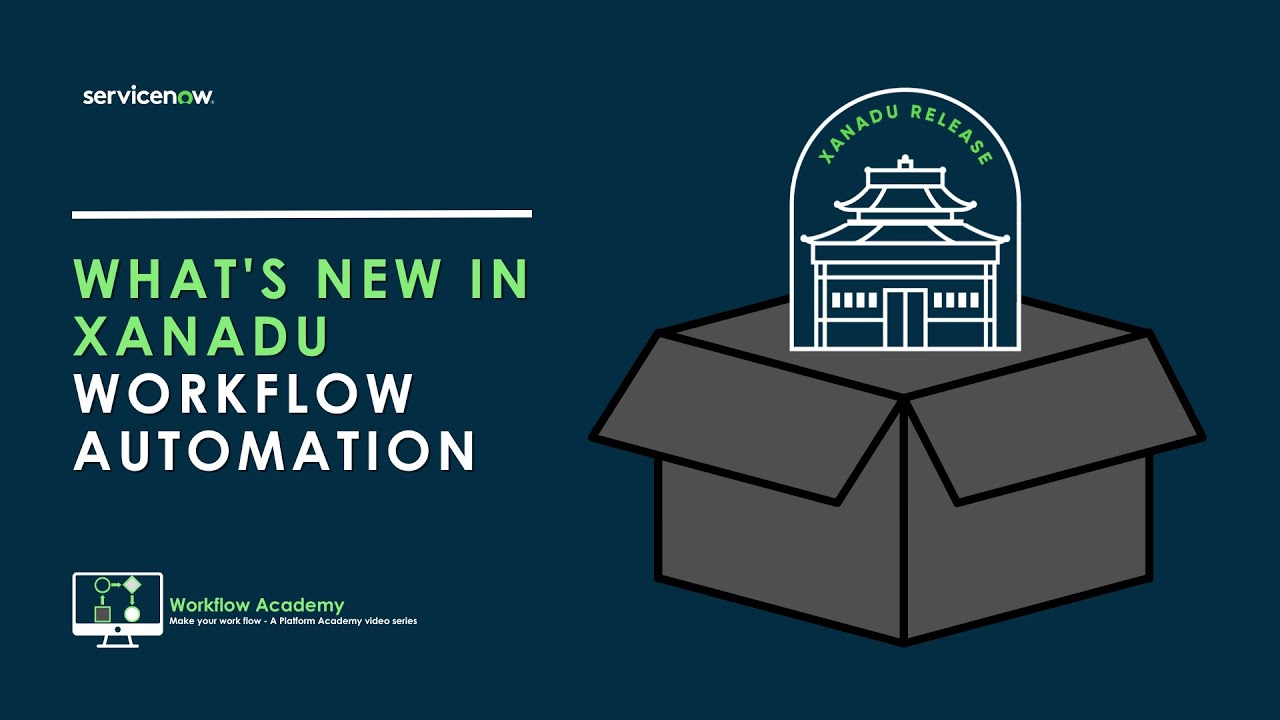 What's new for Workflow Automation in the Xanadu Release - Workflow Academy 08R (Aug 22nd, 2024)