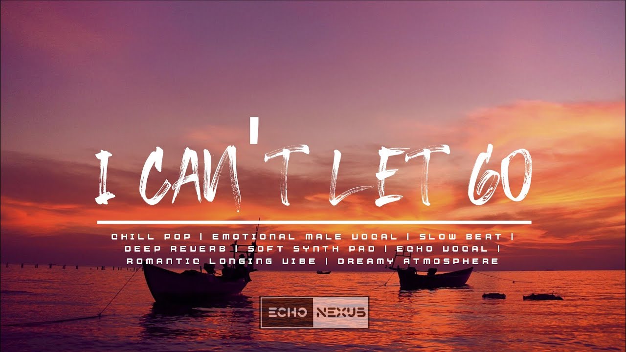 I Can't Let Go - Chill Pop Song | ECHO NEXUS (Lyric)