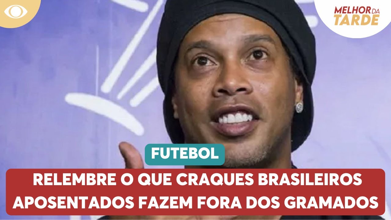 Chuteiras penduradas: relembre o que craques brasileiros aposentados fazem hoje em dia