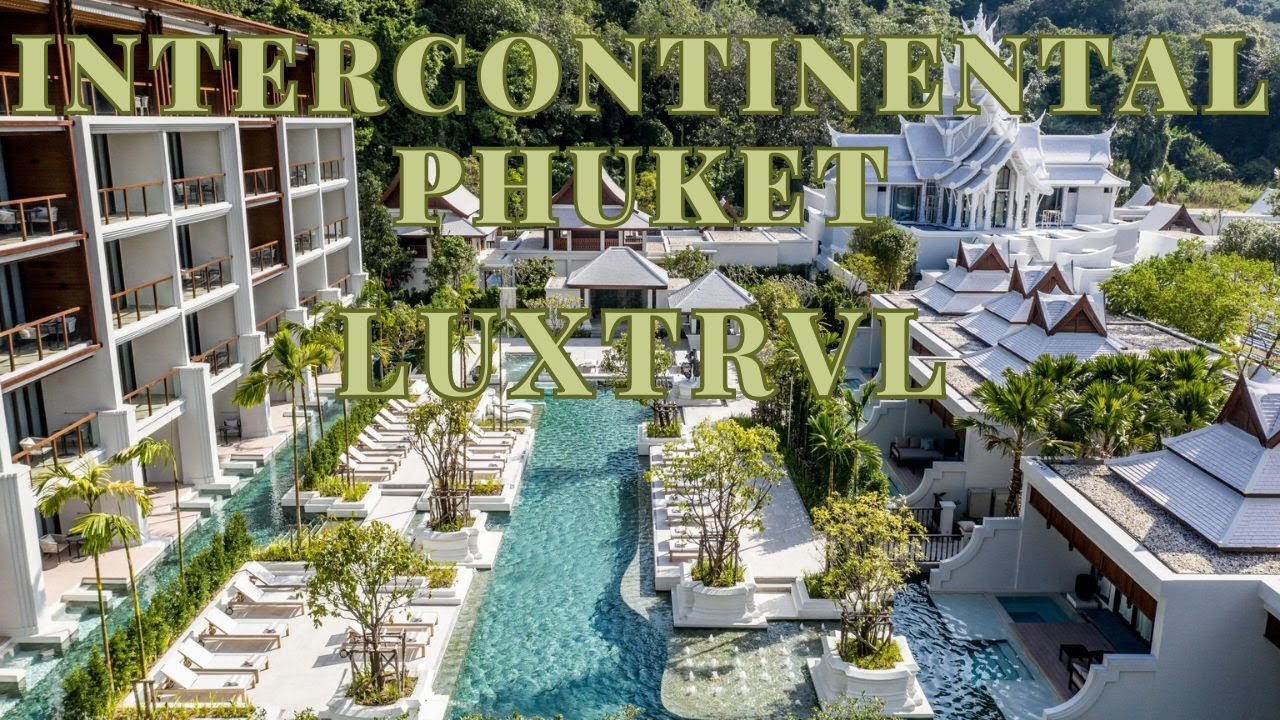 Our Stay at InterContinental Phuket Resort - LUXTRVL